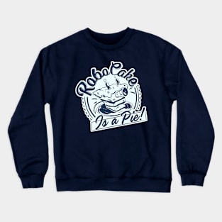 RoboCake is a Pie! Crewneck Sweatshirt